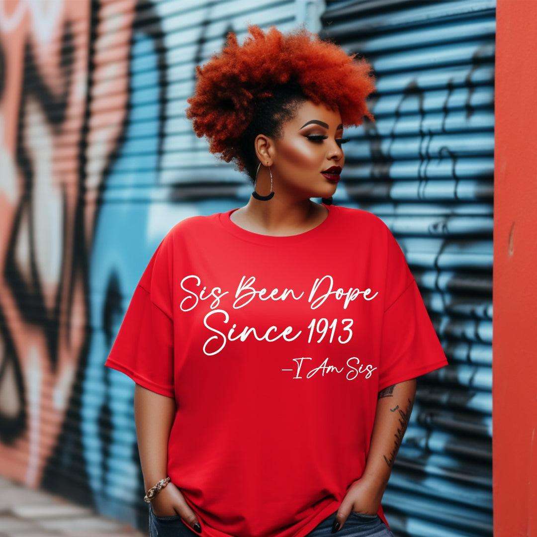 DST 1913 Sis Been Dope Sorority Tee