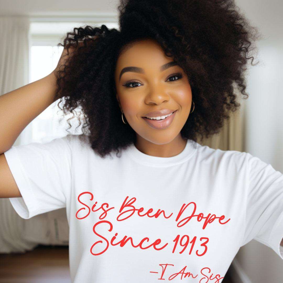 DST 1913 Sis Been Dope Sorority Tee